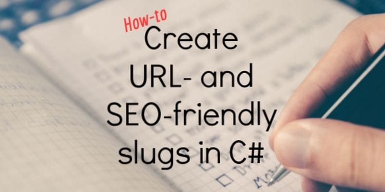 How to: Create URL- and SEO-friendly slugs in C#