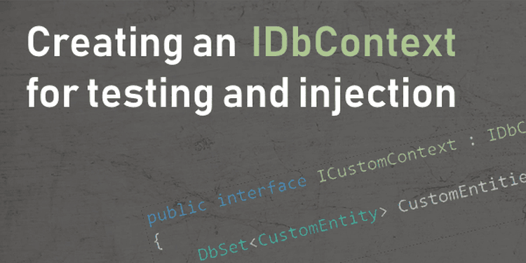 Creating an IDbContext for testing and injection