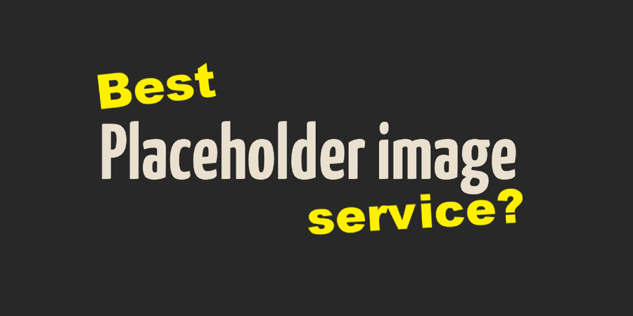 Best Placeholder image service? Best Placeholder image service?